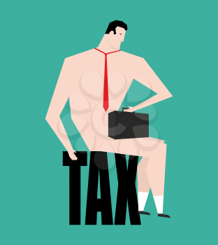 businessman and tax. Business bankrupt isolated. Bankruptcy illustration. Naked manager
