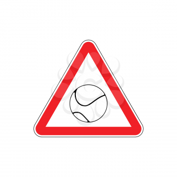 Attention tennis. Danger red road sign. Games ball Caution