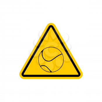 Attention tennis. Danger yellow road sign. Games ball Caution
