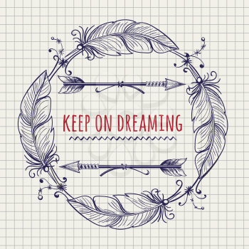 Frame with Indian feathers and arrows. Keep on Dreaming motivaion emblem on notebook page. Vector illustration