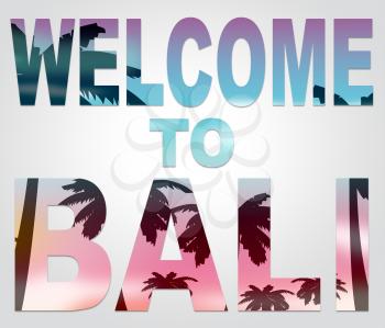 Welcome To Bali Meaning Holidays Arrival And Greetings