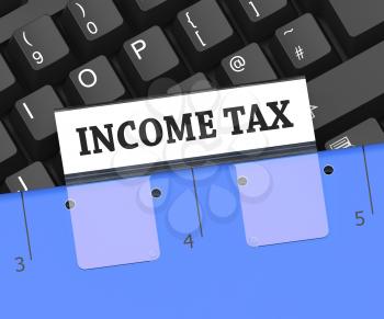 Income Tax File Meaning Paying Taxes 3d Rendering