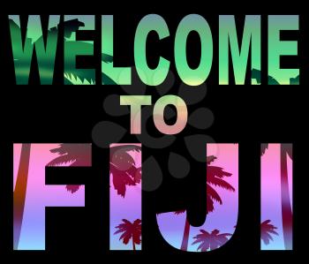 Welcome To Fiji Indicating Fijian Vacations And Invitation