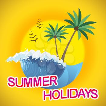 Summer Holidays Representing Vacation Getaway And Break