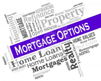Mortgage Options Showing Real Estate And Choosing