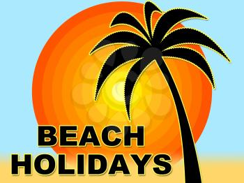 Beach Holidays Representing Coasts Seaside And Vacationing