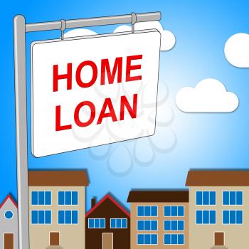 Home Loan Sign Indicating Borrowing Borrow And Lend