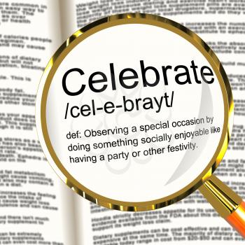 Celebrate Definition Magnifier Shows Party Festivity Or Event