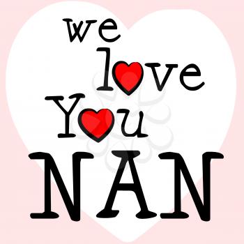 We Love Nan Representing Devotion Passion And Compassionate