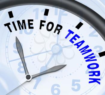 Time For Teamwork Message Shows Combined Effort And Cooperation