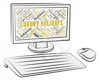 Luxury Holidays Representing High Quality And Break