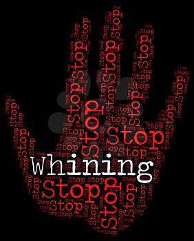 Stop Whining Indicating Griping Moaning And Stops