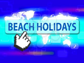 Beach Holidays Representing Seafront Ocean And Vacational
