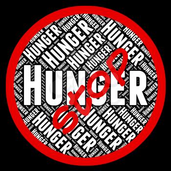 Stop Hunger Indicating Lack Of Food And Warning Sign