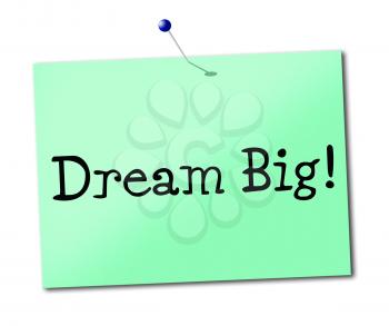 Dream Big Showing Dreams Desire And Aspiration