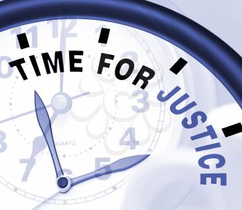 Time For Justice Message Showing Law And Punishment