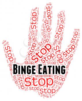 Stop Binge Eating Showing Gobble Down And Overindulgent