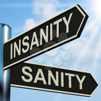 Insanity Sanity Signpost Showing Crazy Or Psychologically Sound