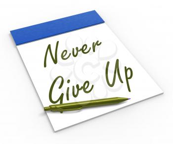 Never Give Up Notebook Meaning Determination Persistence And Motivation