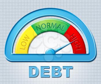 High Debt Showing Owe Bankrupt And Indebted
