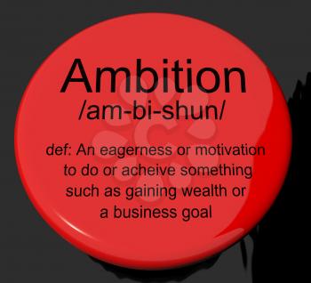 Ambition Definition Button Shows Aspirations Motivation And Drive