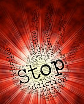 Stop Addiction Representing Craving Prevent And Dependence