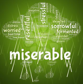 Miserable Word Showing Grief Stricken And Despairing
