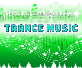 Trance Music Indicating Sound Track And Tune