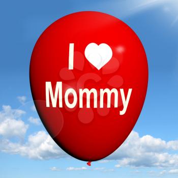 I Love Mommy Balloon Showing Feelings of Fondness for Mother