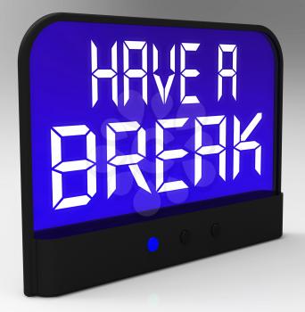 Have a Break Clock Means Rest And Relax