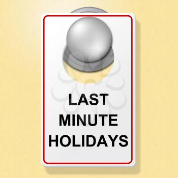 Last Minute Holidays Meaning Place To Stay And Time Off