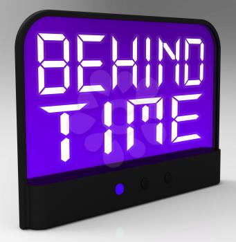 Behind Time Clock Showing Running Late Or Overdue