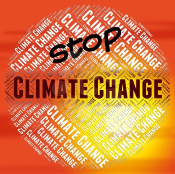 Stop Climate Change Showing Global Warming And Improve
