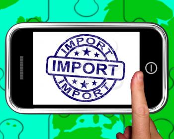 Import On Smartphone Shows International Shipment Or Worldwide commerce