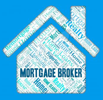Mortgage Broker Representing Home Loan And Mortgages