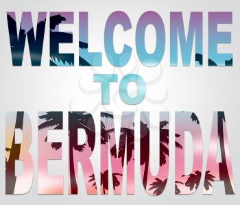 Welcome To Bermuda Words Indicates Bermudian Vacations Or Holiday