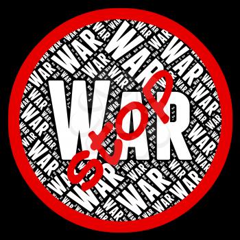 Stop War Representing Military Action And Conflict