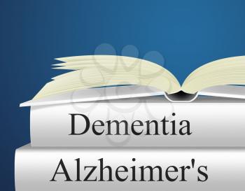 Dementia Alzheimers Indicating Memory Loss And Alzheimer's