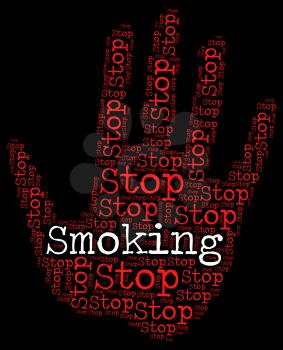Stop Smoking Indicating Warning Sign And No-Smoking