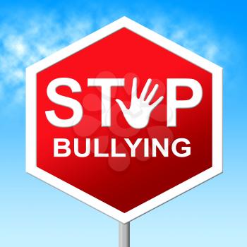 Stop Bullying Indicating Push Around And Oppress
