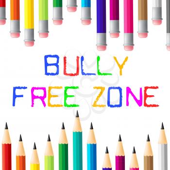 Bully Free Zone Meaning No Bullying And Assistance