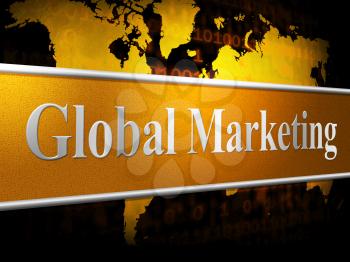 Global Marketing Representing Sales Selling And Globalize