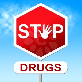 Stop Drugs Showing Warning Sign And Illegal