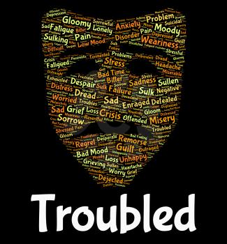 Troubled Word Representing Unsettled Stressful And Problem