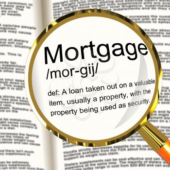 Mortgage Definition Magnifier Shows Property Or Real Estate Loan