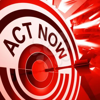 Act Now Meaning Motivate To Take Quick Action Immediately