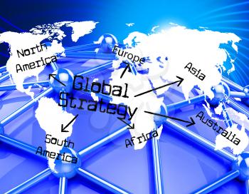 Global Strategy Showing Worldwide Tactics And Globalize