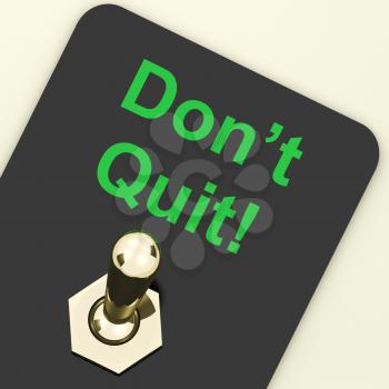 Don't Quit Switch Showing Determination Persist and Persevere