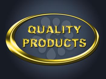 Quality Products Sign Representing Approval Certified And Shop