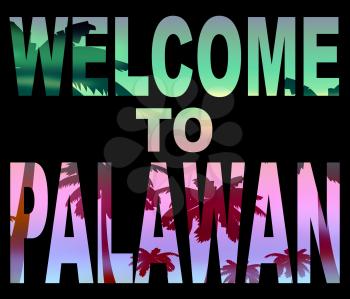 Welcome To Palawan Representing Vacation Holidays And Greetings